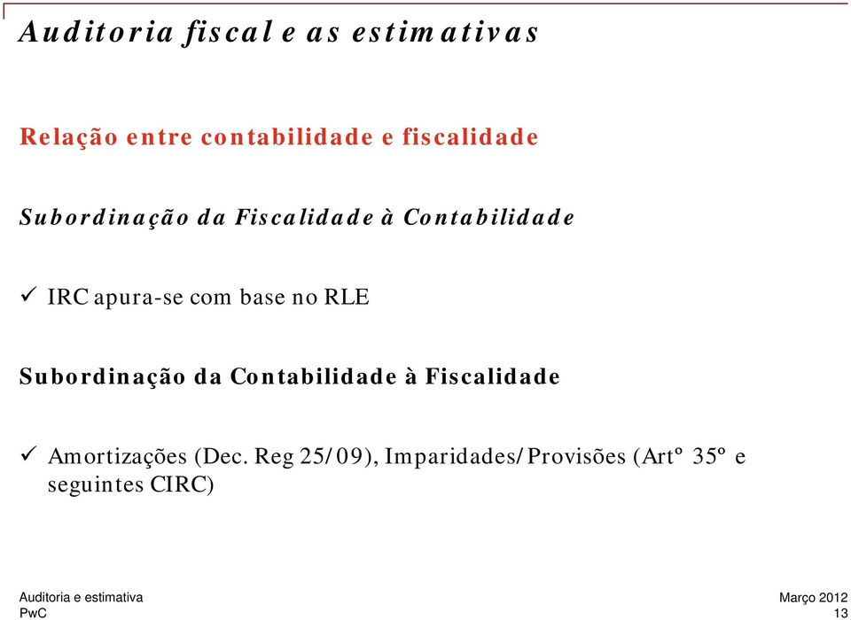 com base no RLE Subordinação da Contabilidade à Fiscalidade