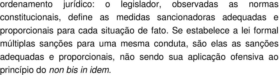 Se estabelece a lei formal múltiplas sanções para uma mesma conduta, são elas as