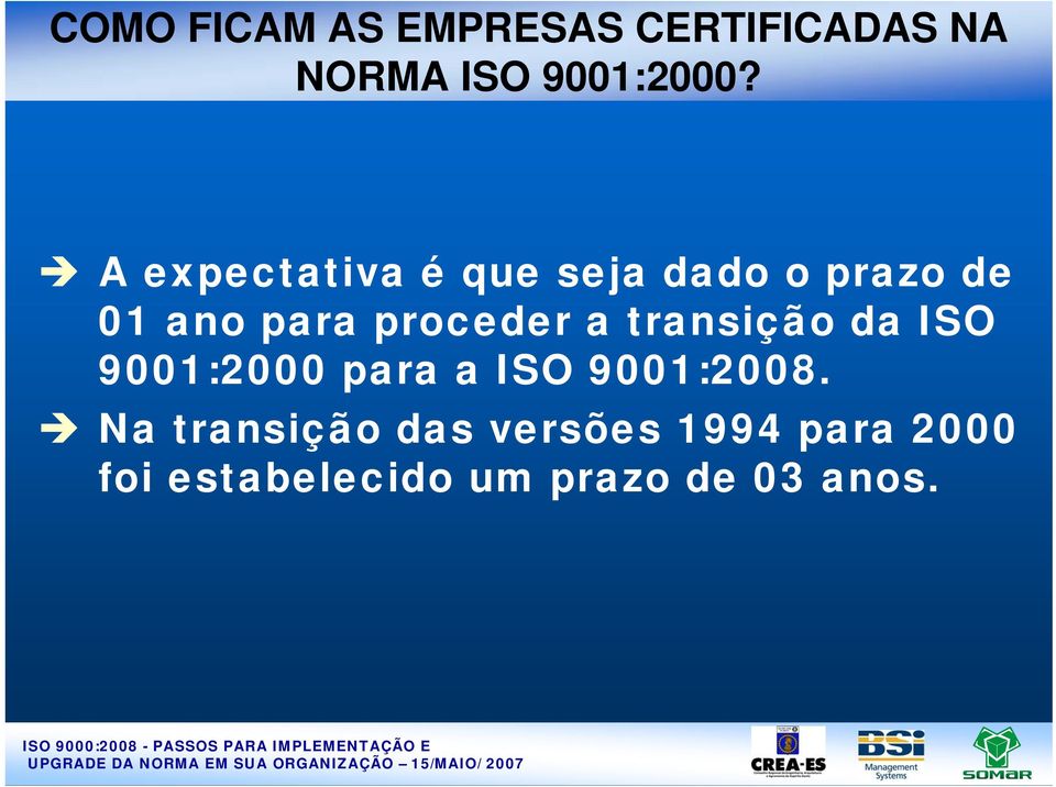 a transição da ISO 9001:2000 para a ISO 9001:2008.