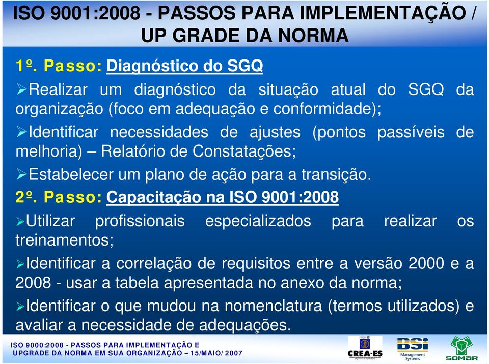 (pontos passíveis de melhoria) Relatório de Constatações; Estabelecer um plano de ação para a transição. 2º.