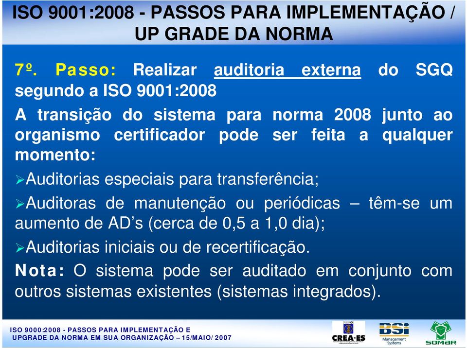 certificador pode ser feita a qualquer momento: Auditorias especiais para transferência; Auditoras de manutenção ou periódicas