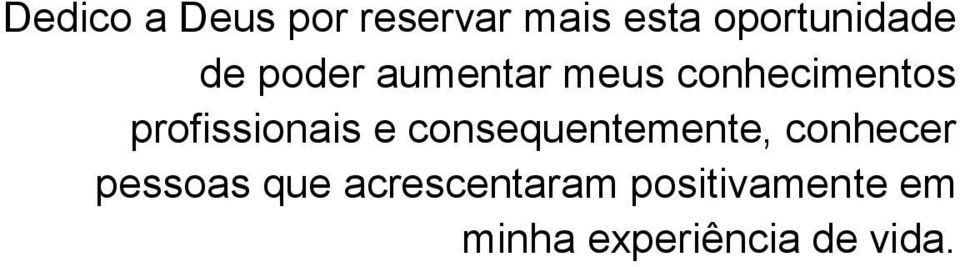 e consequentemente, conhecer pessoas que