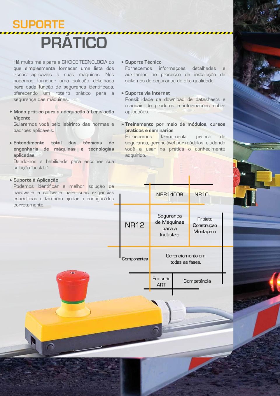 Guiaremos você pelo labirinto das normas e padrões aplicáveis. Entendimento total das técnicas de engenharia de máquinas e tecnologias aplicadas.