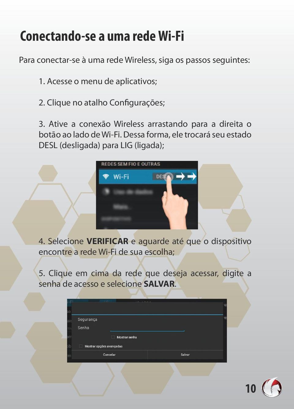 Ative a conexão Wireless arrastando para a direita o botão ao lado de Wi-Fi.