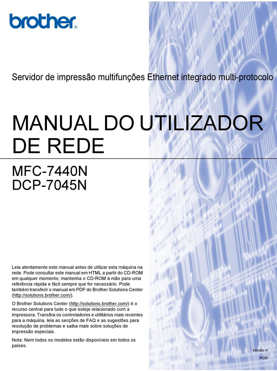 Pode também transferir o manual em PDF do Brother Solutions Center (http://solutions.brother.com/). O Brother Solutions Center (http://solutions.brother.com/) é o recurso central para tudo o que esteja relacionado com a impressora.