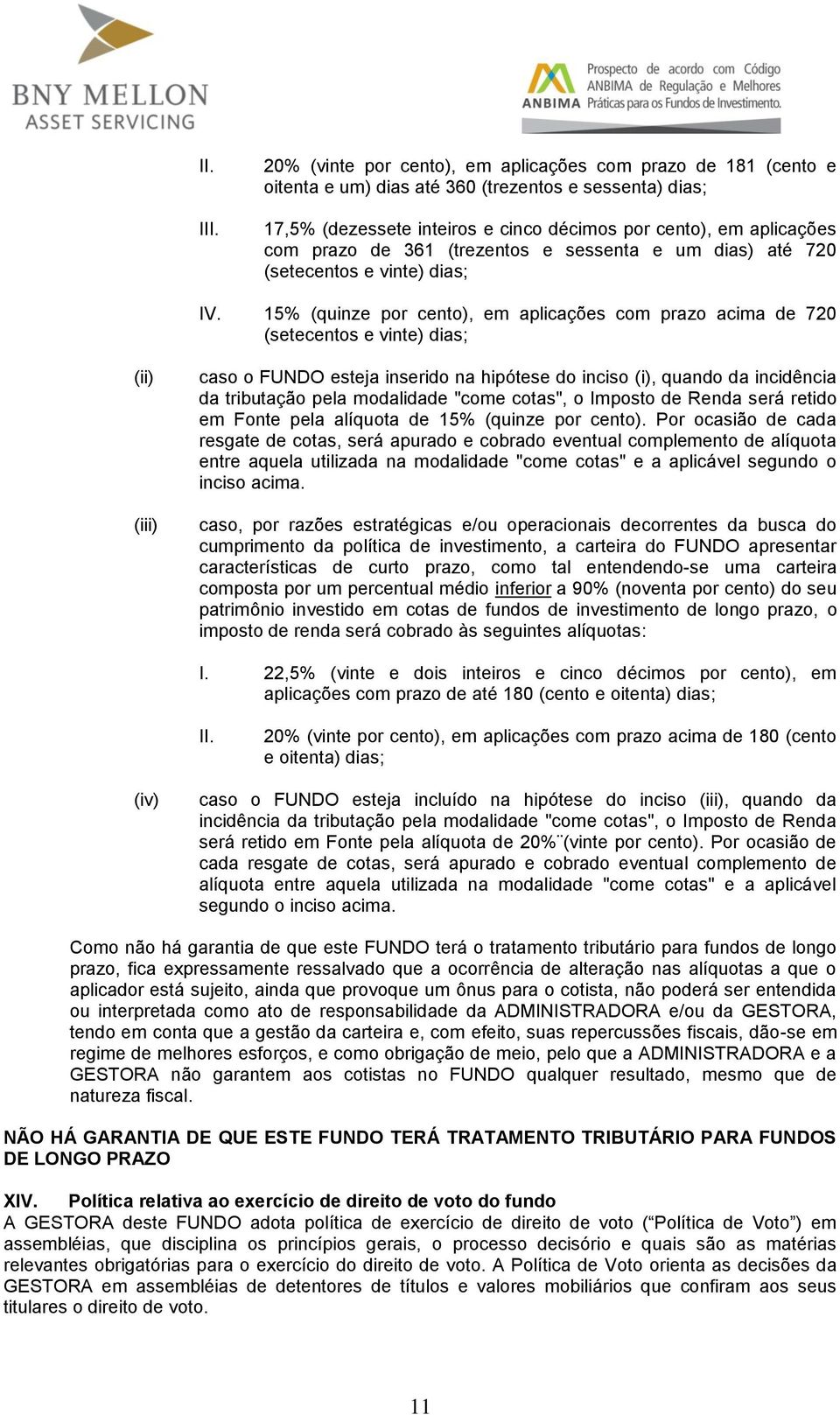 361 (trezentos e sessenta e um dias) até 720 (setecentos e vinte) dias; IV.