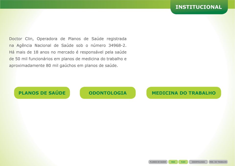 Há mais de 18 anos no mercado é responsável pela saúde de 50 mil funcionários em