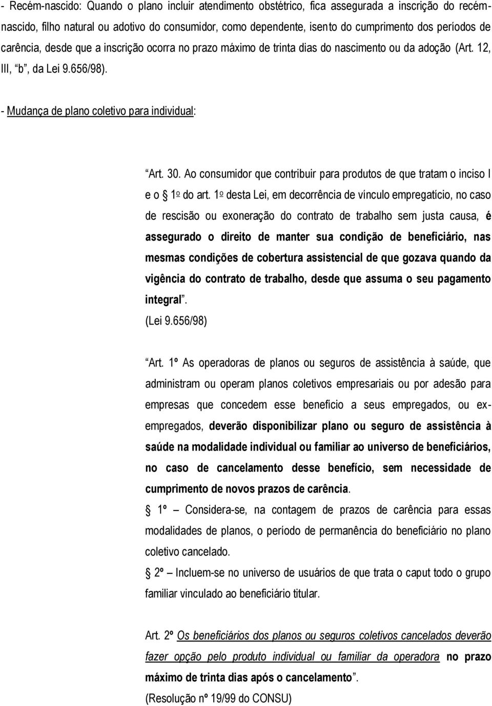 Ao consumidor que contribuir para produtos de que tratam o inciso I e o 1 o do art.