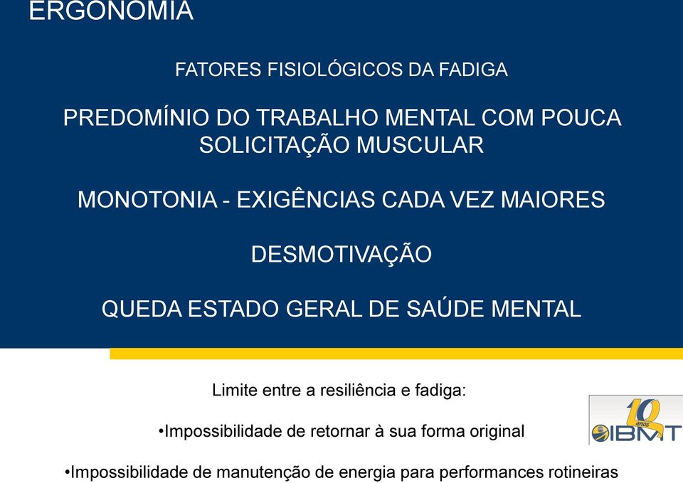 MONOTONIA - EXIGÊNCIAS CADA VEZ MAIORES DESMOTIVAÇÃO QUEDA ESTADO GERAL DE SAÚDE