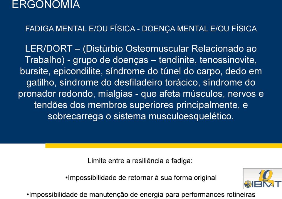 gatilho, síndrome do desfiladeiro torácico, síndrome do pronador redondo, mialgias - que afeta músculos, nervos e tendões dos membros superiores