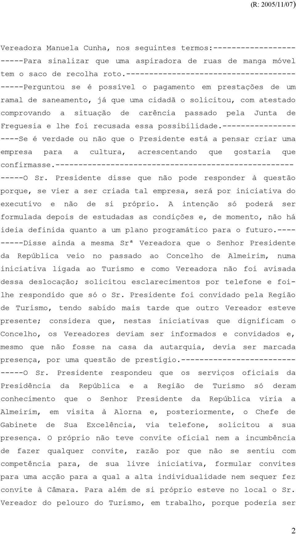 passado pela Junta de Freguesia e lhe foi recusada essa possibilidade.