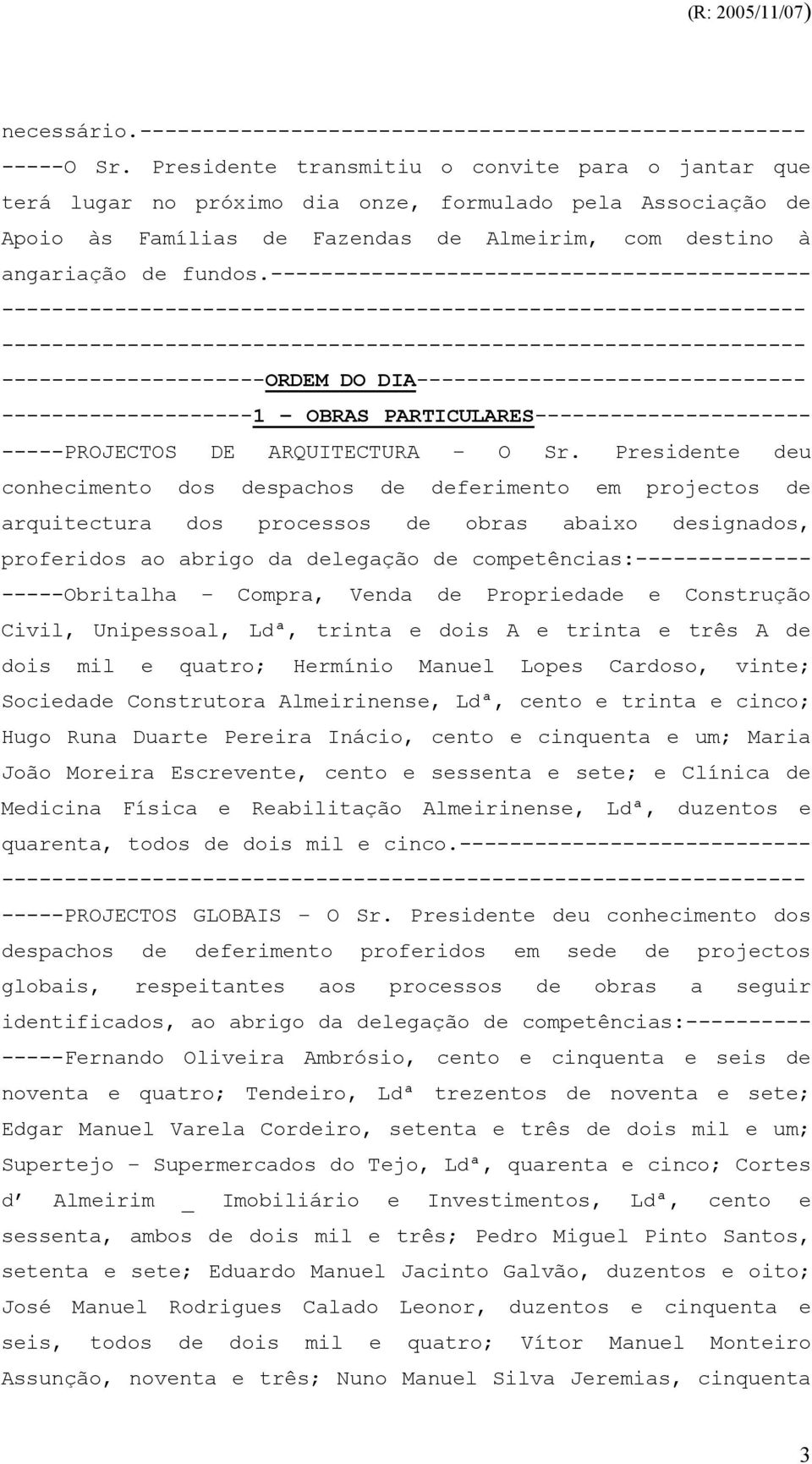 ------------------------------------------- ---------------------ORDEM DO DIA------------------------------- --------------------1 OBRAS PARTICULARES---------------------- -----PROJECTOS DE