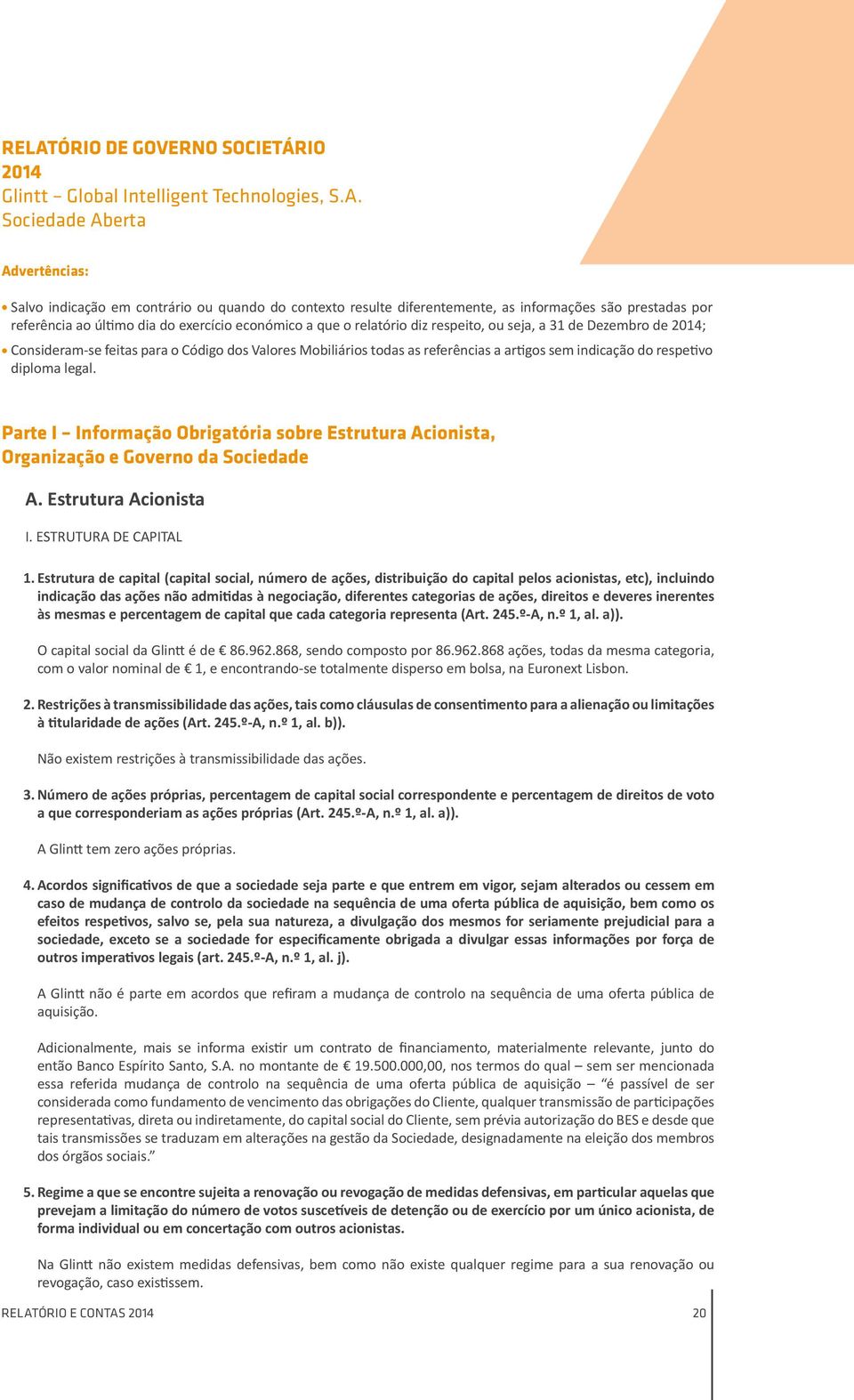 Mobiliários todas as referências a artigos sem indicação do respetivo diploma legal. Parte I Informação Obrigatória sobre Estrutura Acionista, Organização e Governo da Sociedade A.