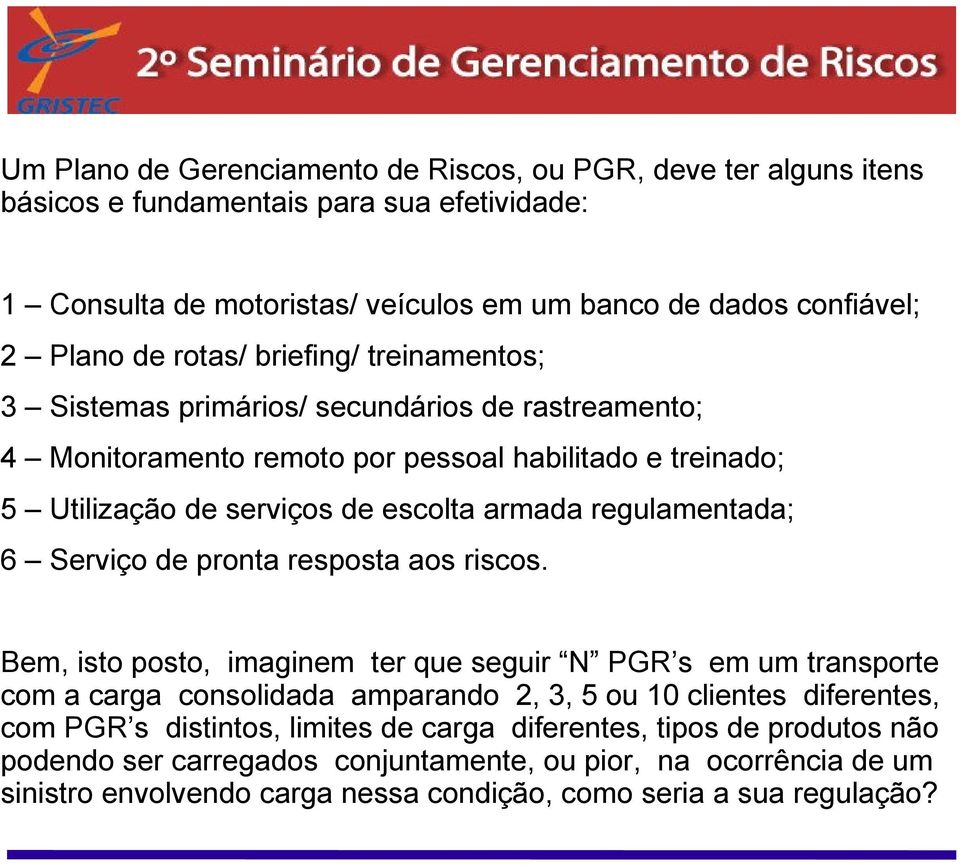 regulamentada; 6 Serviço de pronta resposta aos riscos.