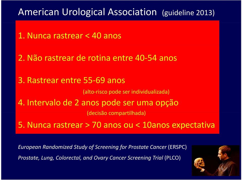 Rastrear entre 55 69 anos (l (alto risco pode ser individualizada) id d 4.