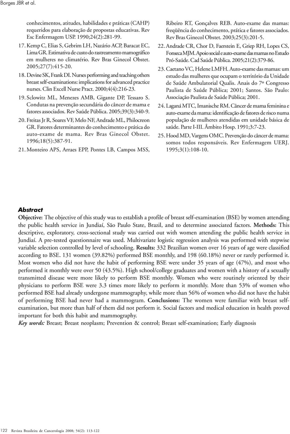 Devine SK, Frank DI. Nurses performing and teaching others breast self-examinations: implications for advanced practice nurses. Clin Excell Nurse Pract. 2000;4(4):216-23. 19.