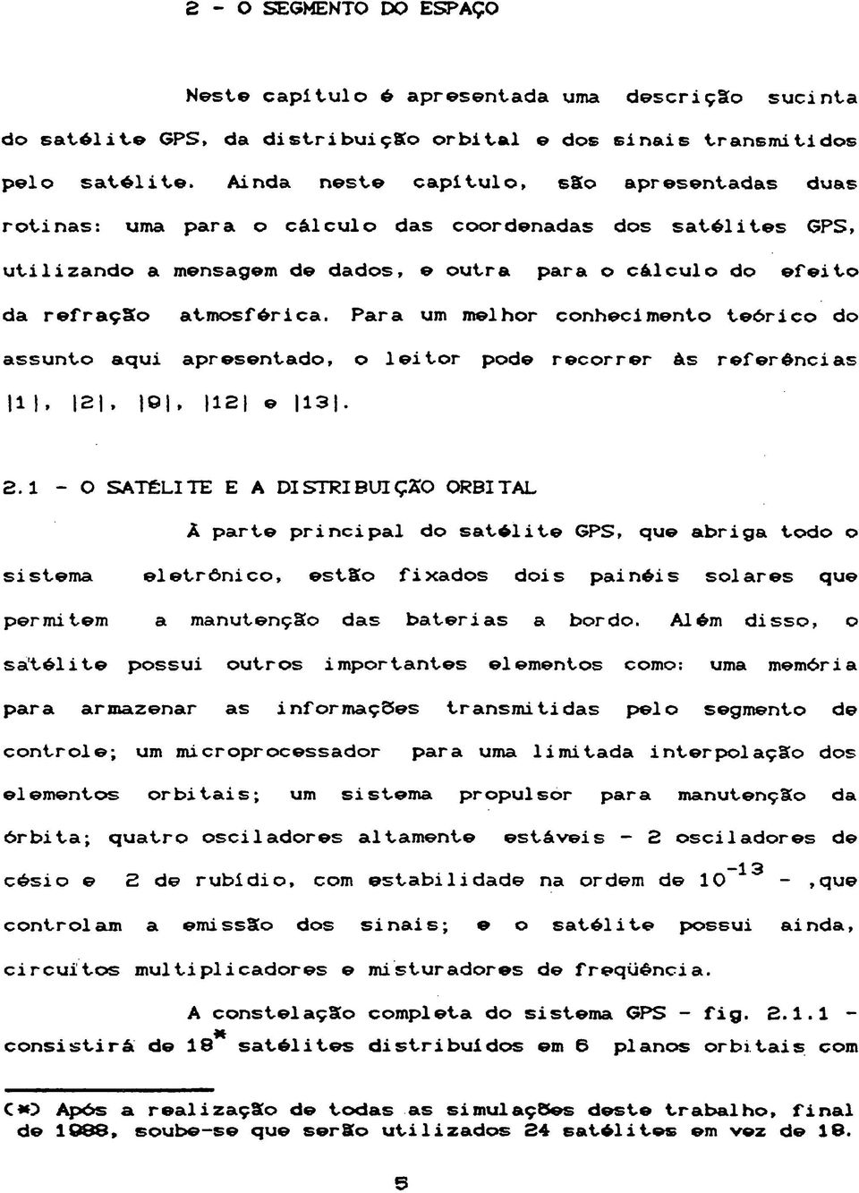 da refra çs o atm osférica. Para um melhor conhecimento teó rico do assunto aqui apresentado, o le it o r pode recorrer às referên cias 11 I. 121, 101, 112 e 131. 2.