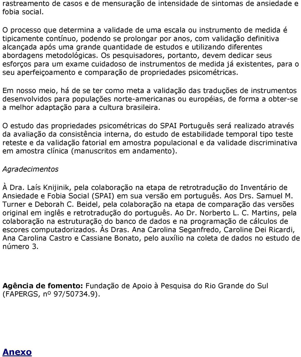 estudos e utilizando diferentes abordagens metodológicas.