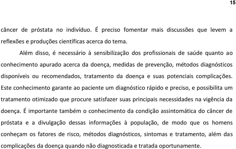 tratamento da doença e suas potenciais complicações.