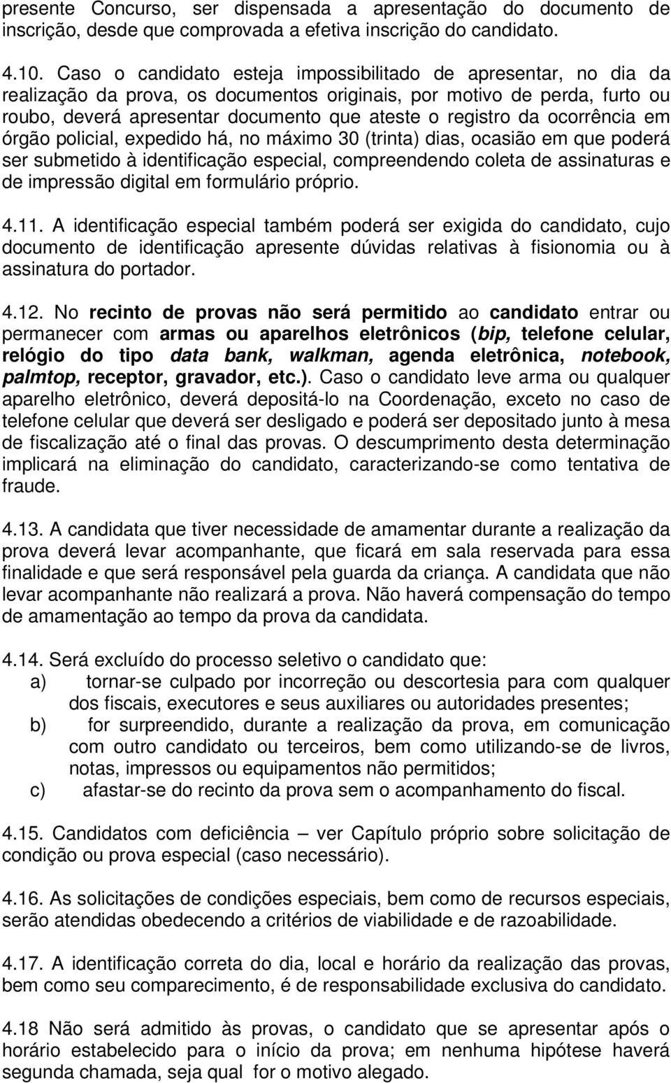 da ocorrência em órgão policial, expedido há, no máximo 30 (trinta) dias, ocasião em que poderá ser submetido à identificação especial, compreendendo coleta de assinaturas e de impressão digital em