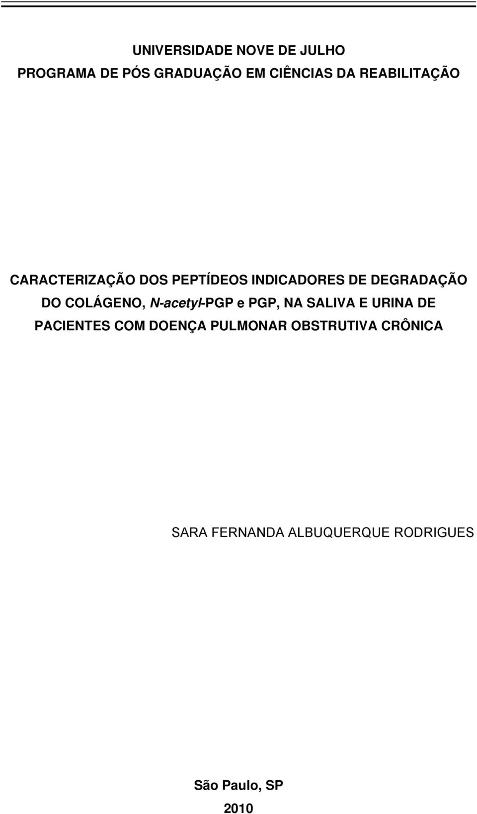 COLÁGENO, N-acetyl-PGP e PGP, NA SALIVA E URINA DE PACIENTES COM DOENÇA