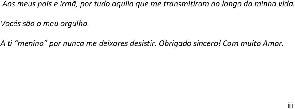 Vocês são o meu orgulho.