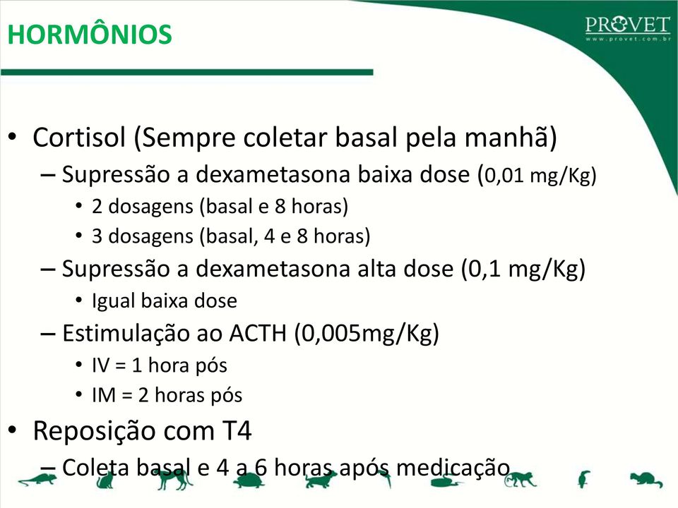Supressão a dexametasona alta dose (0,1 mg/kg) Igual baixa dose Estimulação ao ACTH
