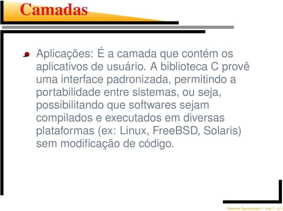 sistemas, ou seja, possibilitando que softwares sejam compilados e executados em