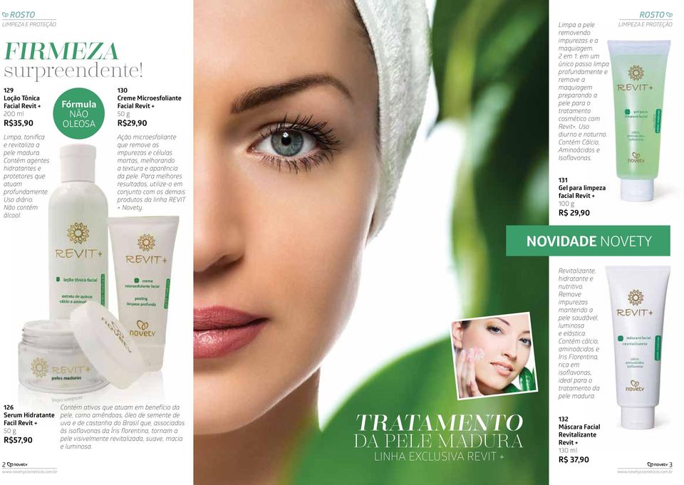 Fórmula não OLEOSA 130 Creme Microesfoliante Facial Revit + 50 g Ação microesfoliante que remove as impurezas e células mortas, melhorando a textura e aparência da pele.