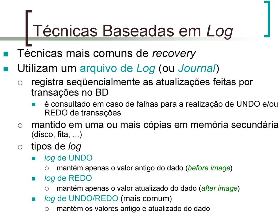 uma ou mais cópias em memória secundária (disco, fita,.