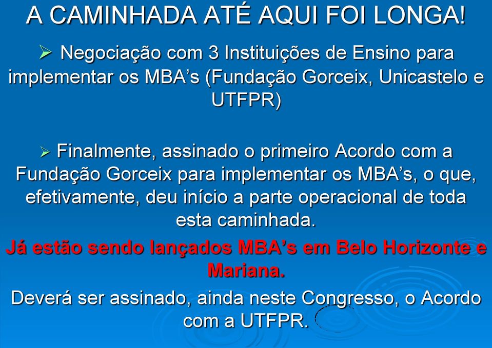 Finalmente, assinado o primeiro Acordo com a Fundação Gorceix para implementar os MBA s, o que,