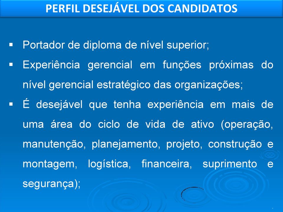 desejável que tenha experiência em mais de uma área do ciclo de vida de ativo (operação,