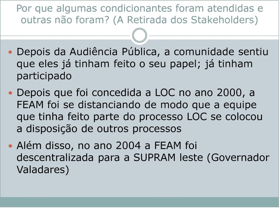 já tinham participado Depois que foi concedida a LOC no ano 2000, a FEAM foi se distanciando de modo que a equipe que