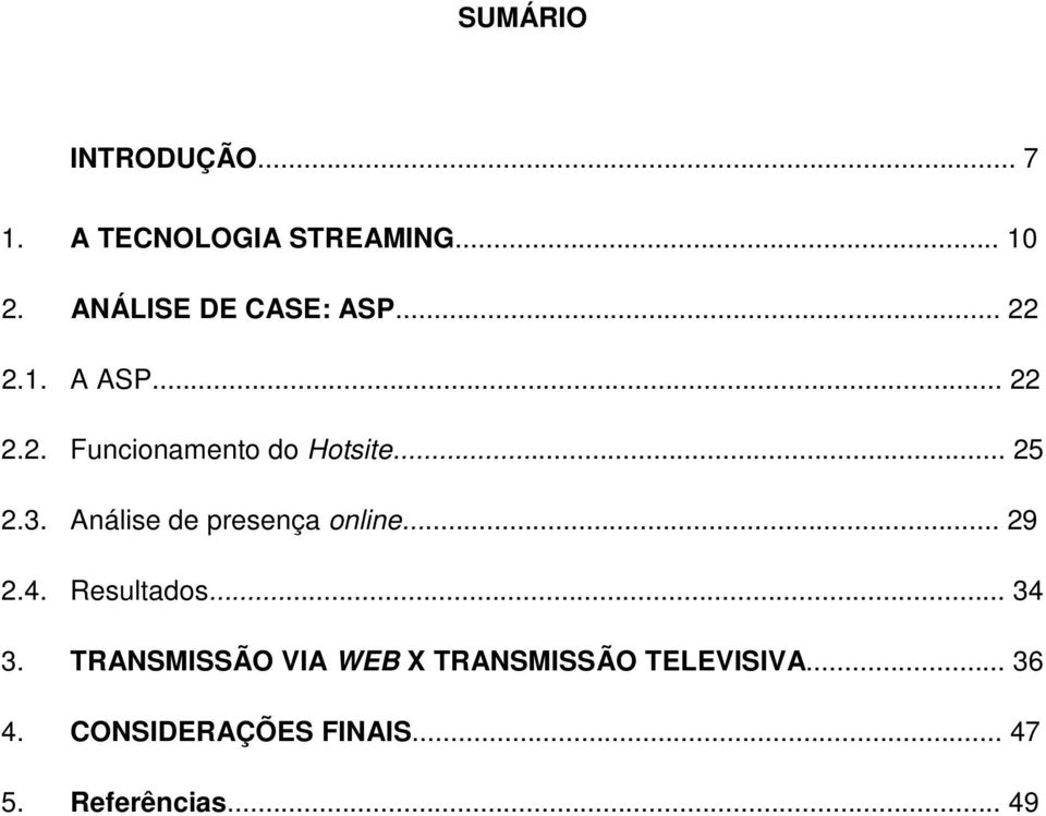 .. 25 2.3. Análise de presença online... 29 2.4. Resultados... 34 3.