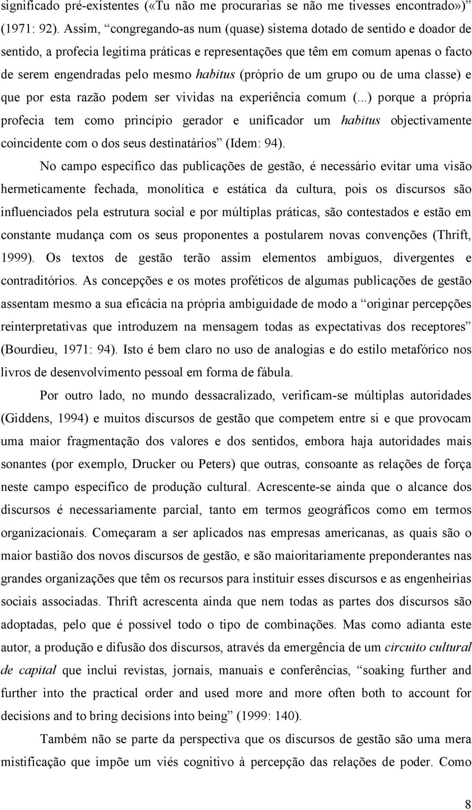 (próprio de um grupo ou de uma classe) e que por esta razão podem ser vividas na experiência comum (.