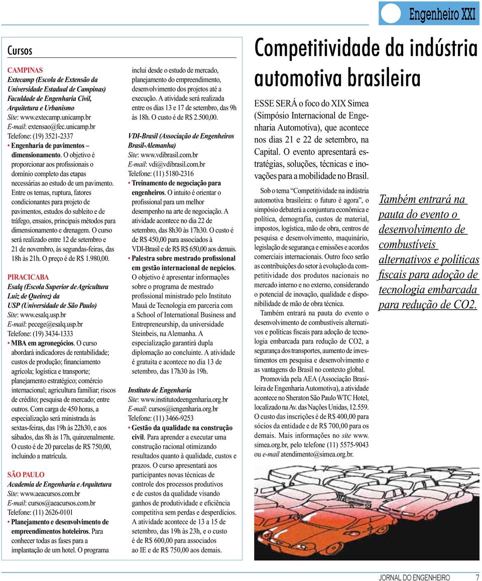 O objetivo é proporcionar aos profissionais o domínio completo das etapas necessárias ao estudo de um pavimento.