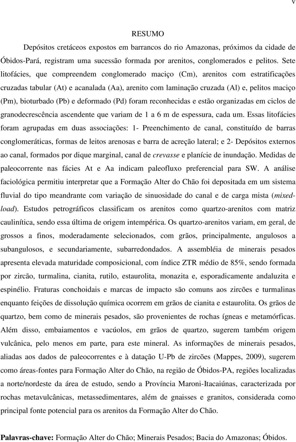 (Pb) e deformado (Pd) foram reconhecidas e estão organizadas em ciclos de granodecrescência ascendente que variam de 1 a 6 m de espessura, cada um.