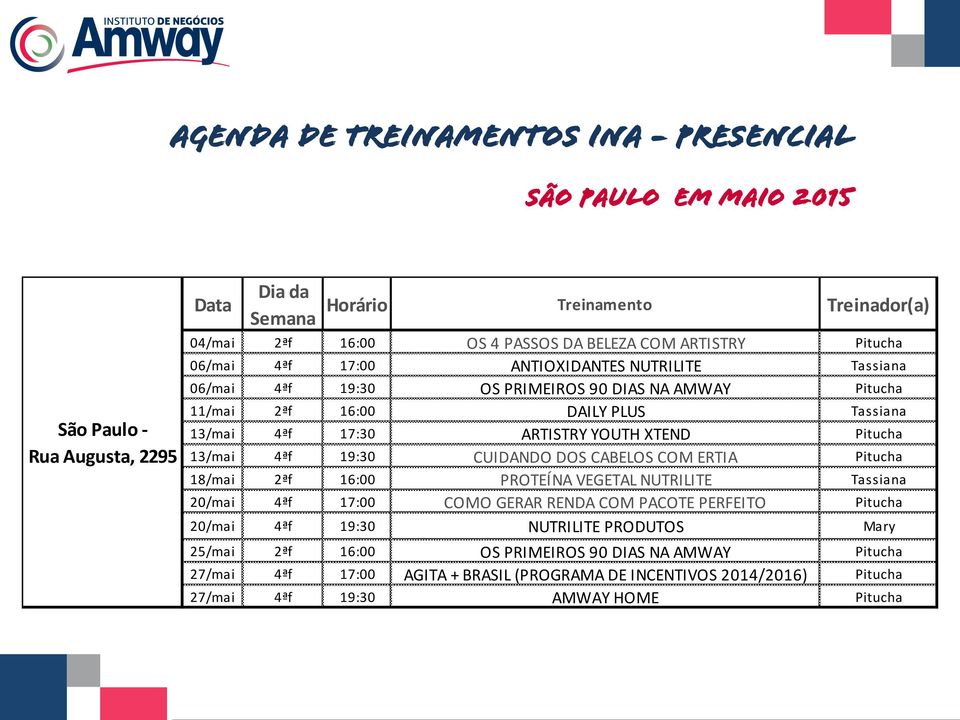 XTEND Pitucha 13/mai 4ªf 19:30 CUIDANDO DOS CABELOS COM ERTIA Pitucha 18/mai 2ªf 16:00 PROTEÍNA VEGETAL NUTRILITE Tassiana 20/mai 4ªf 17:00 COMO GERAR RENDA COM