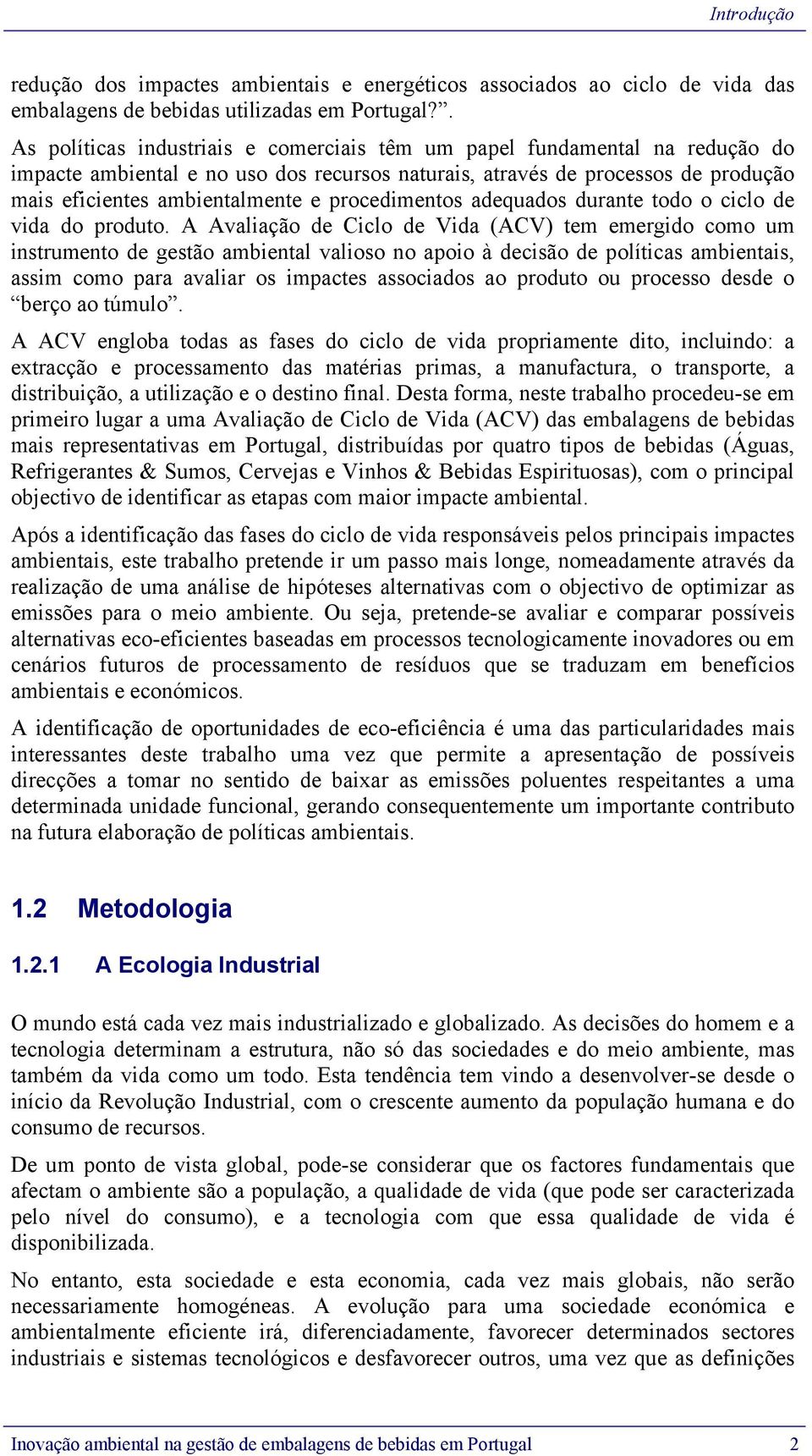 procedimentos adequados durante todo o ciclo de vida do produto.