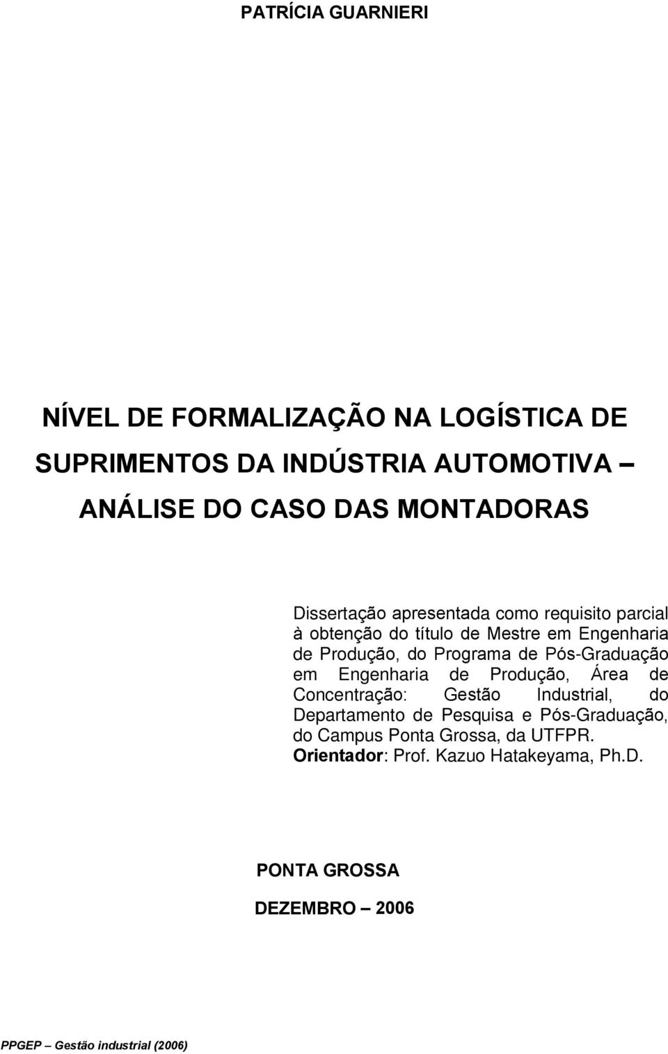 do Programa de PósGraduação em Engenharia de Produção, Área de Concentração: Gestão Industrial, do Departamento de