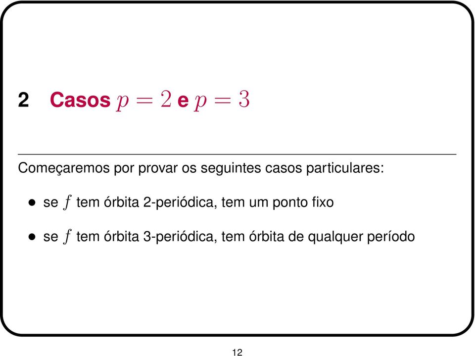 órbita 2-periódica, tem um ponto fixo se f tem