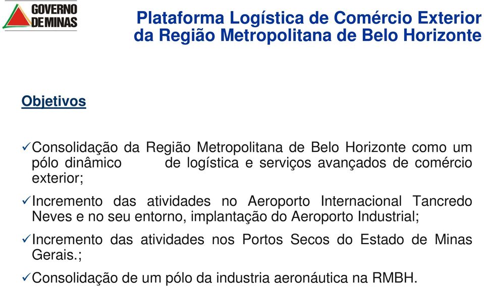 Incremento das atividades no Aeroporto Internacional Tancredo Neves e no seu entorno, implantação do Aeroporto