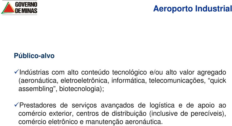 biotecnologia); Prestadores de serviços avançados de logística e de apoio ao comércio