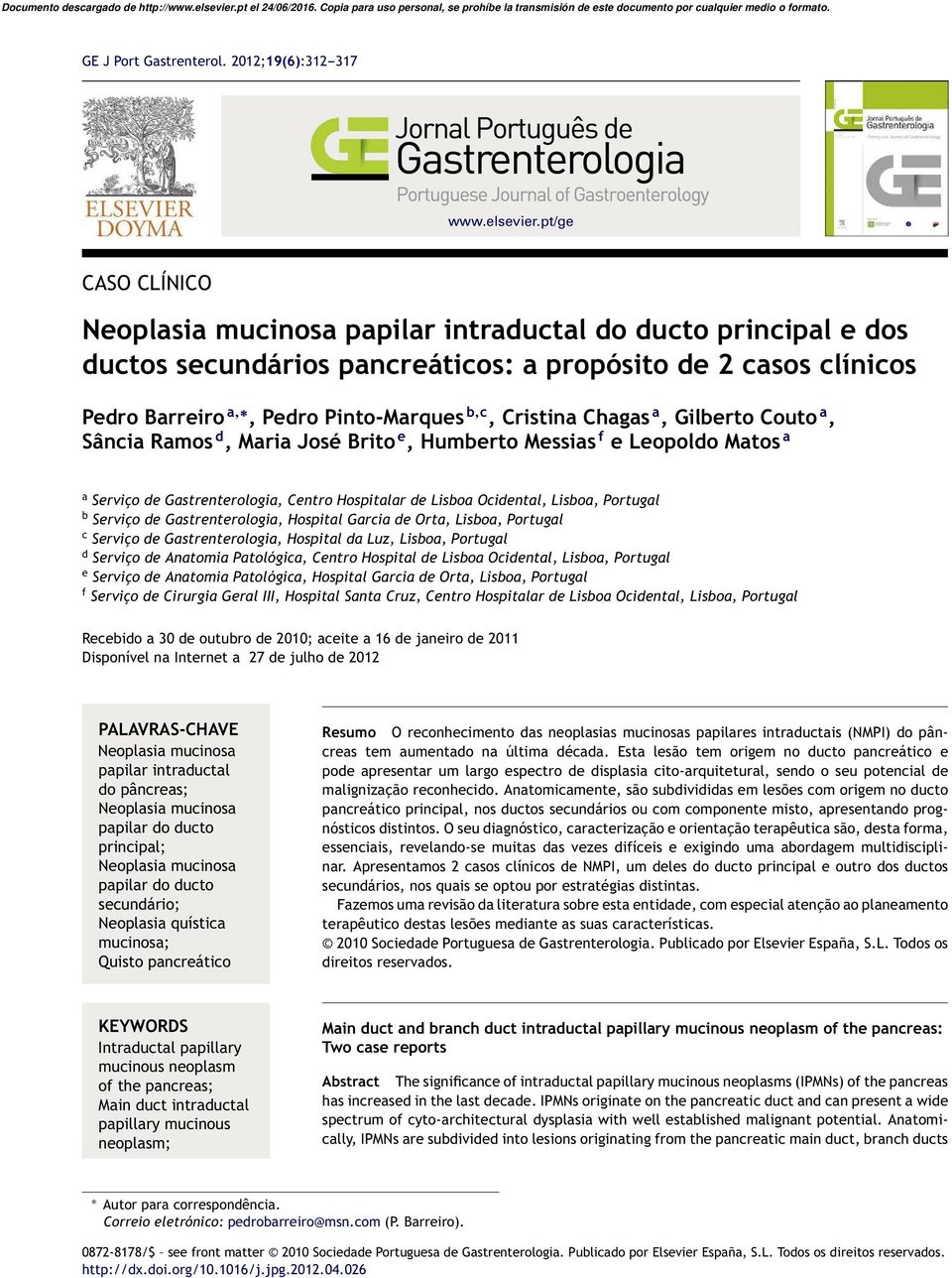 Cristina Chagas a, Gilberto Couto a, Sância Ramos d, Maria José Brito e, Humberto Messias f e Leopoldo Matos a a Serviço de Gastrenterologia, Centro Hospitalar de Lisboa Ocidental, Lisboa, Portugal b