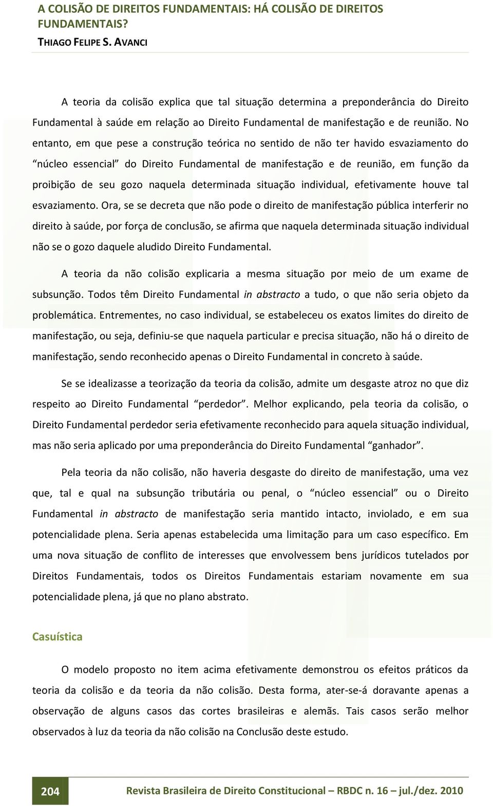 naquela determinada situação individual, efetivamente houve tal esvaziamento.