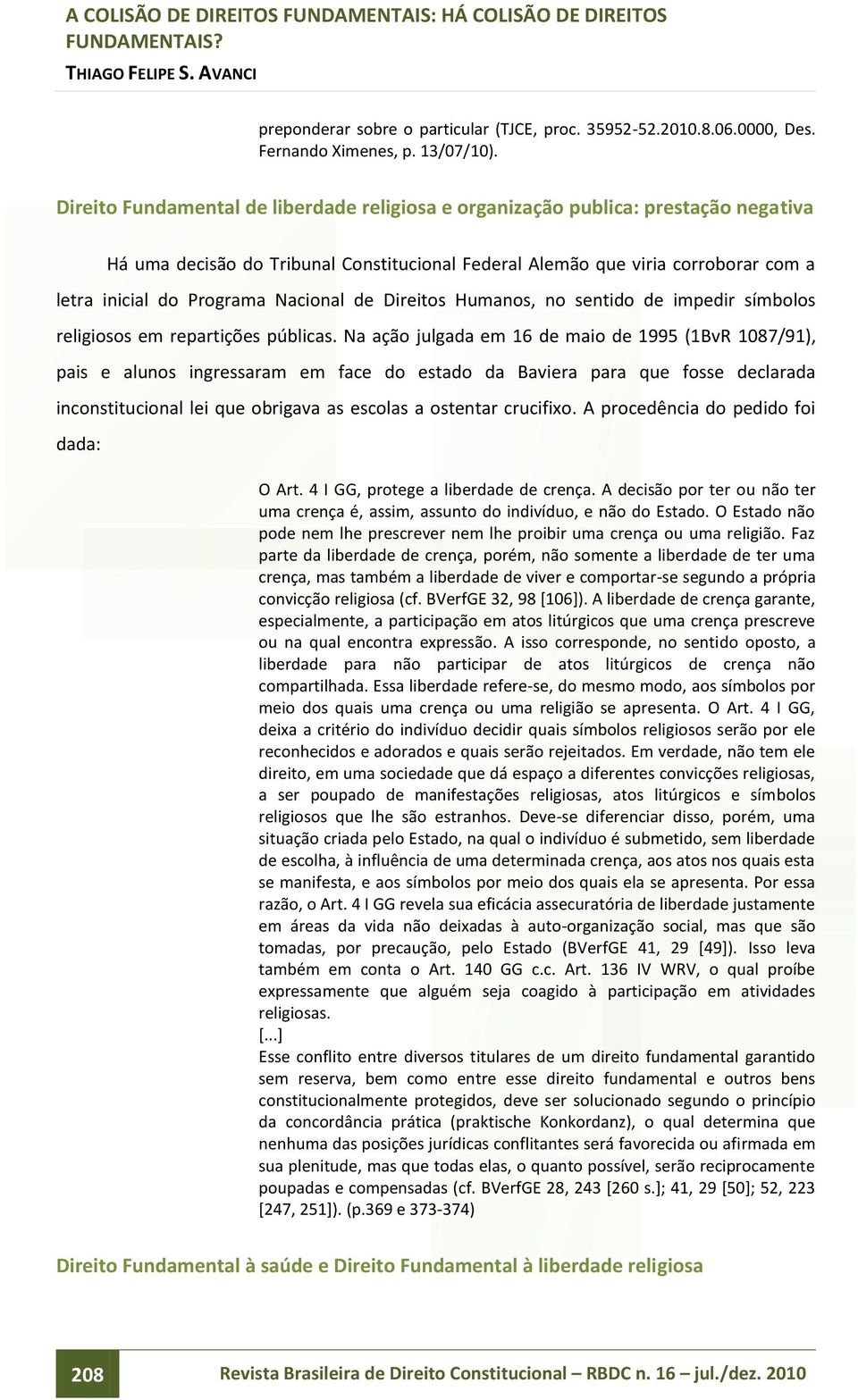 Nacional de Direitos Humanos, no sentido de impedir símbolos religiosos em repartições públicas.