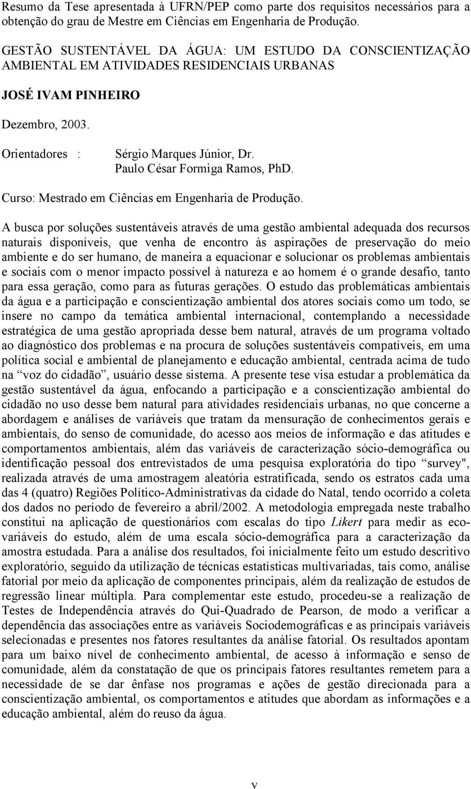 Paulo César Formiga Ramos, PhD. Curso: Mestrado em Ciências em Engenharia de Produção.