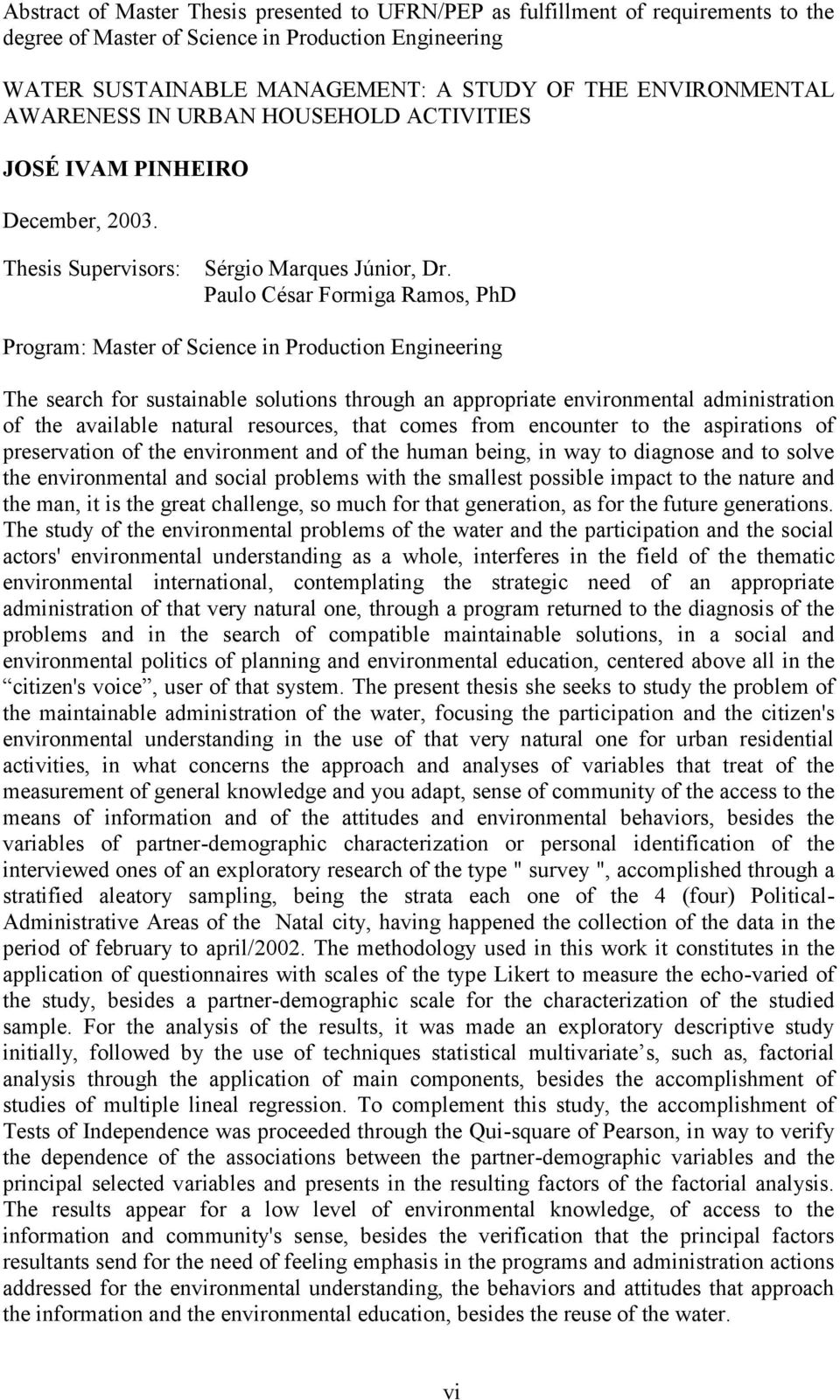 Paulo César Formiga Ramos, PhD Program: Master of Science in Production Engineering The search for sustainable solutions through an appropriate environmental administration of the available natural