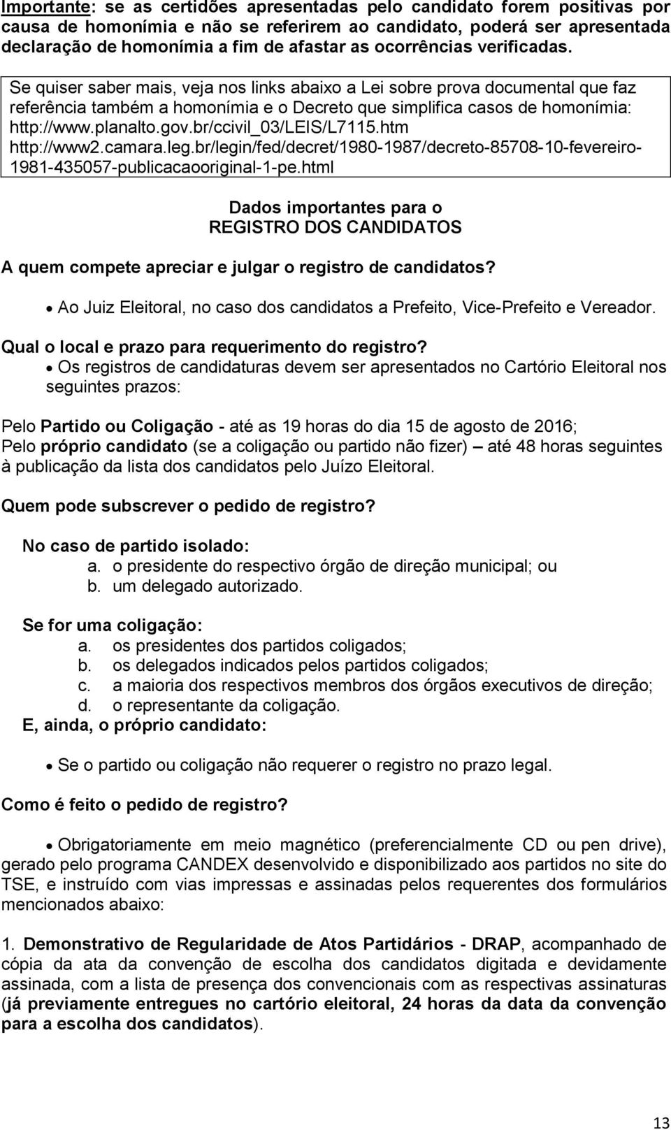 planalto.gov.br/ccivil_03/leis/l7115.htm http://www2.camara.leg.br/legin/fed/decret/1980-1987/decreto-85708-10-fevereiro- 1981-435057-publicacaooriginal-1-pe.