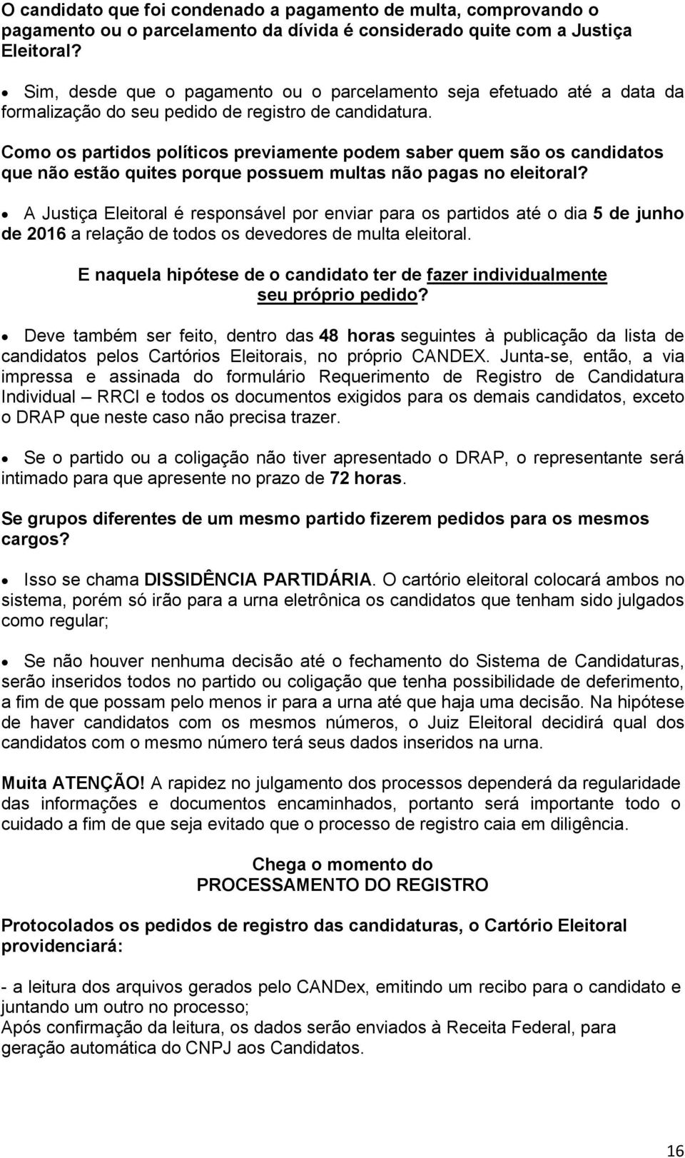 Como os partidos políticos previamente podem saber quem são os candidatos que não estão quites porque possuem multas não pagas no eleitoral?